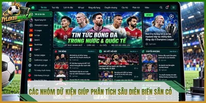 Các nhóm dữ kiện giúp phân tích sâu diễn biến sân cỏ