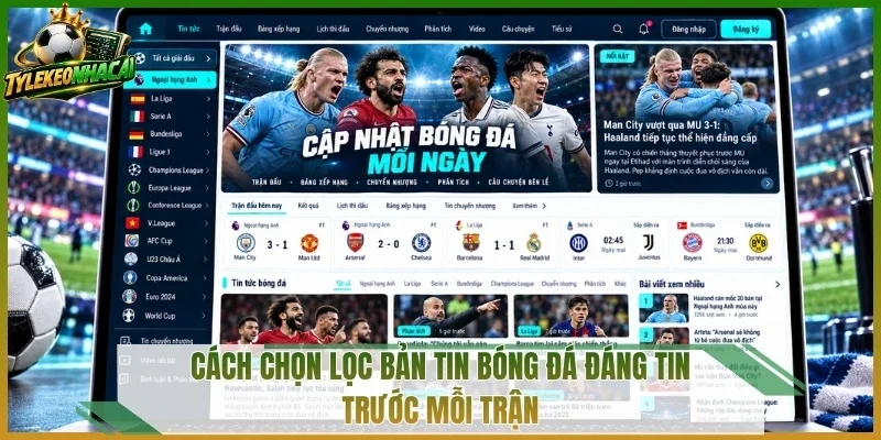 Cách chọn lọc bản tin bóng đá đáng tin trước mỗi trận