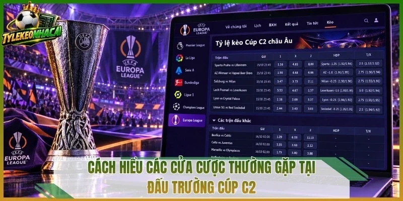 Cách hiểu các cửa cược thường gặp tại đấu trường Cúp C2