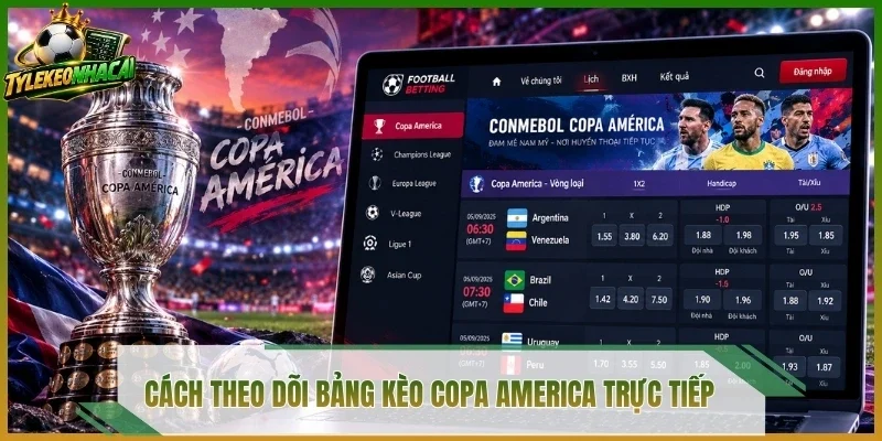 Cách theo dõi bảng kèo Copa America trực tiếp