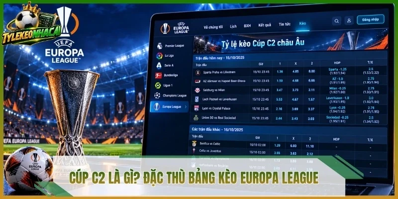 Cúp C2 là gì? Đặc thù bảng kèo Europa League 