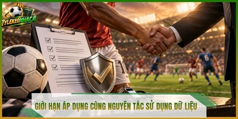 Giới hạn áp dụng cùng nguyên tắc sử dụng dữ liệu