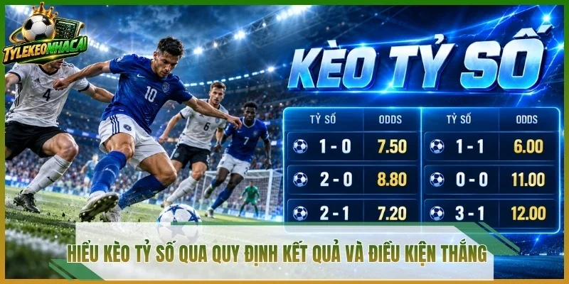 Hiểu kèo tỷ số qua quy định kết quả và điều kiện thắng