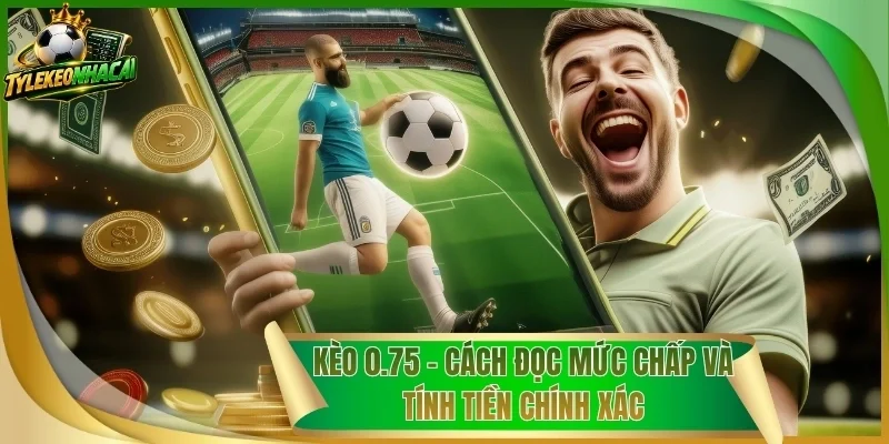 Kèo 0.75