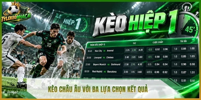 Kèo châu Âu với ba lựa chọn kết quả