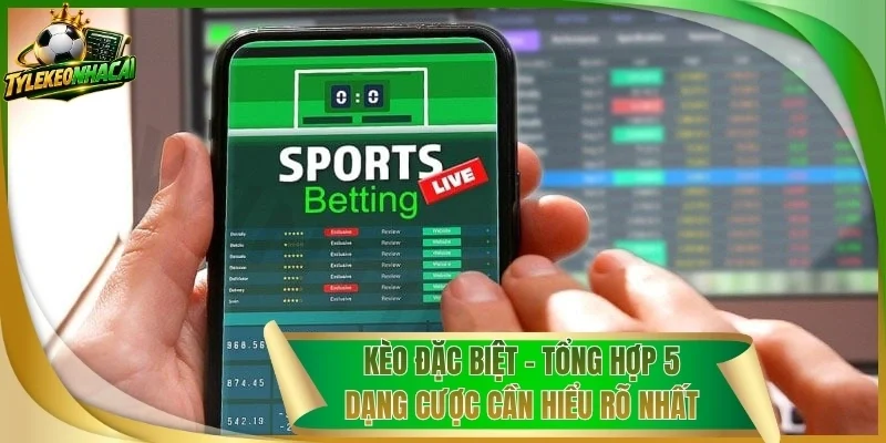 Kèo Đặc Biệt