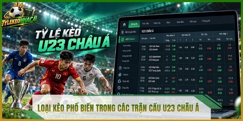 Loại kèo phổ biến trong các trận cầu U23 châu Á