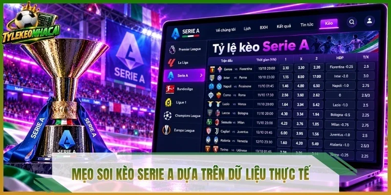 Mẹo soi kèo Serie A dựa trên dữ liệu thực tế