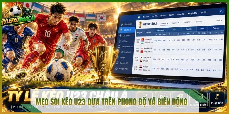 Mẹo soi kèo U23 dựa trên phong độ và biến động