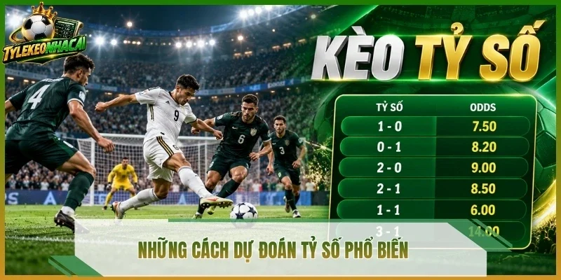 Những cách dự đoán tỷ số phổ biến 