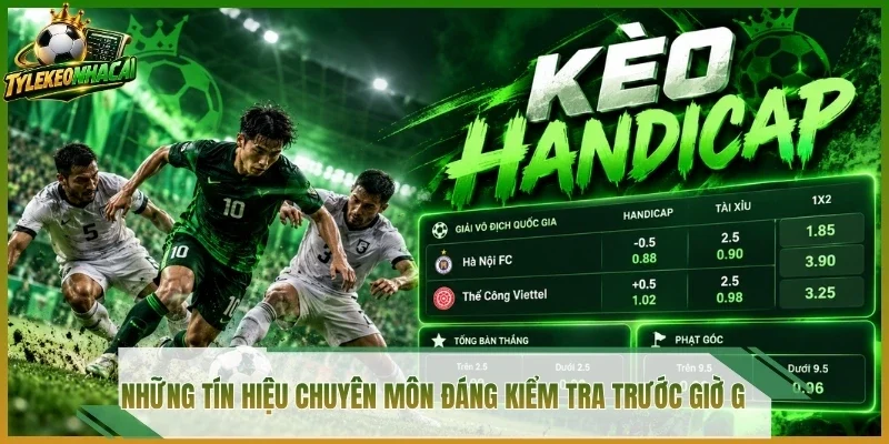 Những tín hiệu chuyên môn đáng kiểm tra trước giờ G