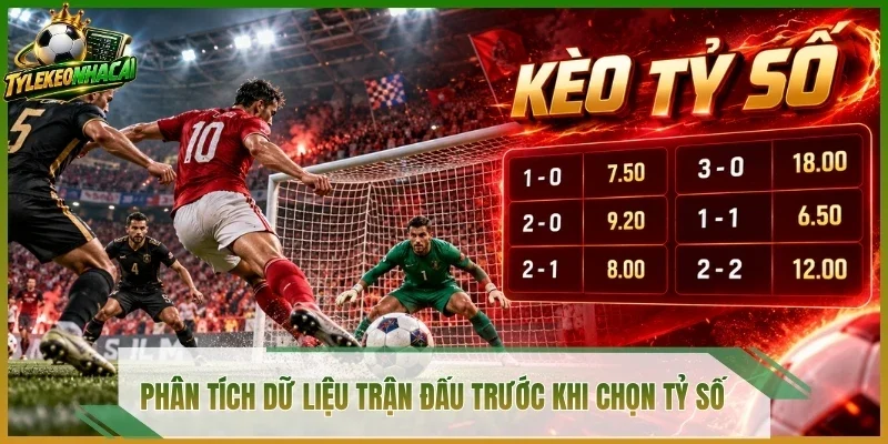 Phân tích dữ liệu trận đấu trước khi chọn tỷ số 