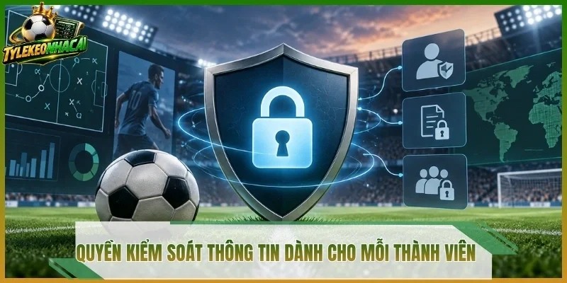 Quyền kiểm soát thông tin dành cho mỗi thành viên