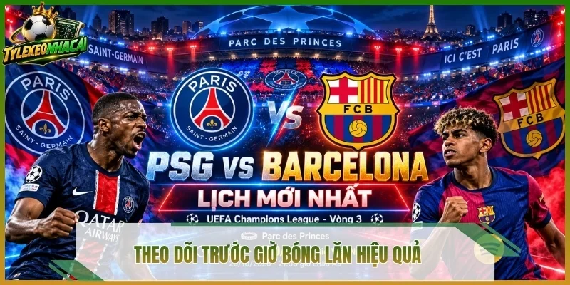 Theo dõi trước giờ bóng lăn hiệu quả