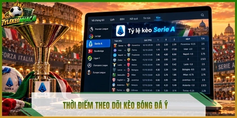 Thời điểm theo dõi kèo bóng đá Ý